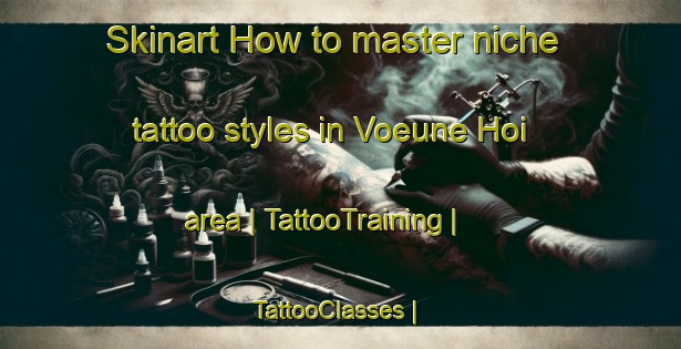 Skinart How to master niche tattoo styles in Voeune Hoi area | TattooTraining | TattooClasses | SkinartTraining-Cambodia